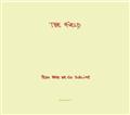 FROM HERE WE GO SUBLIME�^THE FIELD