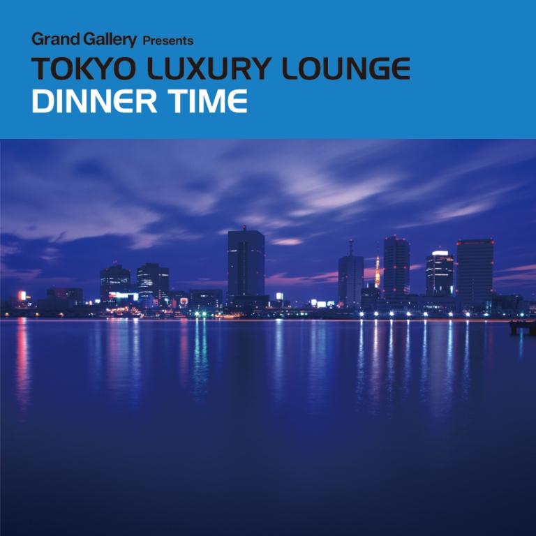 TOKYO LUXURY LOUNGE DINNER TIME/IjoX̉摜EWPbgʐ^