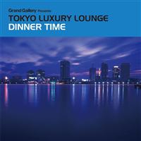 TOKYO LUXURY LOUNGE DINNER TIME/IjoX̉摜EWPbgʐ^