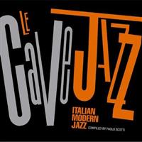 LE CAVE JAZZ-ITALIAN MODERN JAZZ COMPILED BY PAOLO SCOTTI
