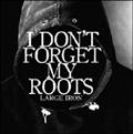 I DON'T FORGET MY ROOTS