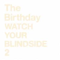 WATCH YOUR BLINDSIDE 2/The Birthdaỷ摜EWPbgʐ^