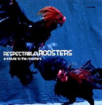 RESPECTABLE ROOSTERS`a tribute to the roosters