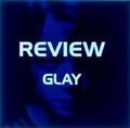 REVIEW～BEST OF GLAY