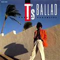 T's BALLAD