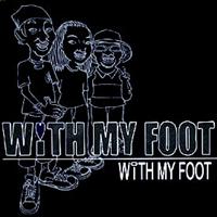 WiTH MY FOOT