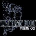 WiTH MY FOOT