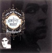 NOW I GOT WORRY