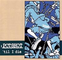 POTSHOT 'til I die