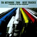 TM NETWORK/TMN BEST TRACKS�`A message to the next generation�`