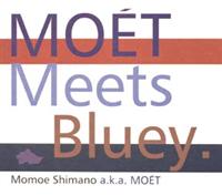MOET Meets Bluey.