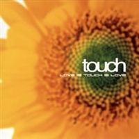 touch�`LOVE IS TOUCH IS LOVE