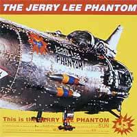 This is the JERRY LEE PHANTOM