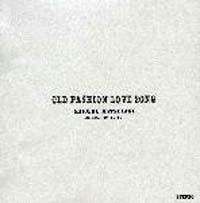OLD FASHONED LOVE SONGS