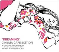 DREAMING�`CINEMA CAFE EDITION