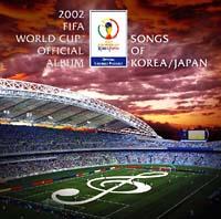 2002 FIFA World Cup TM Official Album `Songs of KOREA/JAPAN`