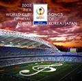 2002 FIFA World Cup TM Official Album `Songs of KOREA/JAPAN`