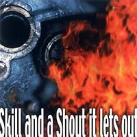Skill and a Shout it lets out