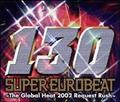 スーパー・ユーロビート VOL.130～ザ・グローバル・ヒート 2002 リクエスト・ラッシュ【Disc.1&Disc.2】