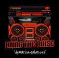 BRING THE NOISE