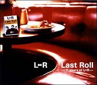 Last Roll`11 years of L-R