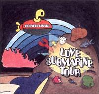 LOVE SUBMARINE TOUR