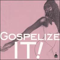 GOSPELIZE IT!