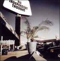 NO INDEPENDENT THOUGHT