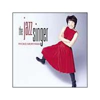 THE JAZZ SINGER/RYOKO MORIYAMA