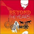 BEYOND THE YEARS