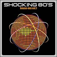 SHOCKING 80'S House-Mix vol.1