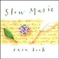SLOW MUSIC