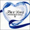 TRUE LOVE～WINTER BEST SONGS 2～