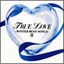 TRUE LOVE`WINTER BEST SONGS 2`