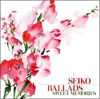 SEIKO BALLADS`SWEET MEMORIES`