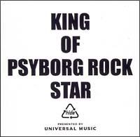 KING OF PSYBORG ROCK STAR presented by UNIVERSAL MUSIC