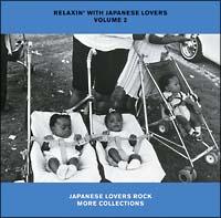 RELAXIN' WITH JAPANESE LOVERS VOLUME 2 JAPANESE LOVERS ROCK MORE COLLECTIONS