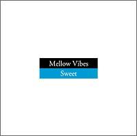 Mellow Vibes`Sweet