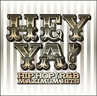 HEY YA!HIP HOP/R&B MAXIMUM HITS