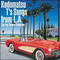 Kadomatsu T's Songs from L.A.～The Pop Covers Collection～/オムニバスの画像・ジャケット写真