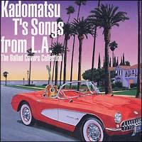 Kadomatsu T's Songs from L.A.`The Ballad Covers Collection`