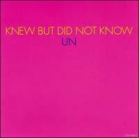 KNEW BUT DID NOT KNOW
