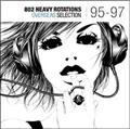 802 HEAVY ROTATIONS`OVERSEAS SELECTION '95-'97`