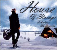 HOUSE OF STRINGS(紙ジャケット仕様)/松本孝弘(TAK MATSUMOTO)の画像・ジャケット写真