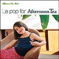 Le pop for Afternoon Tea