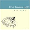 Drive Groovin' Lupin