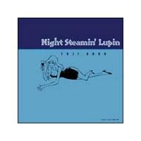 Night Steamin' Lupin/pỎ摜EWPbgʐ^