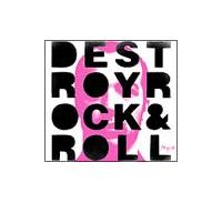 DESTROY ROCK & ROLL