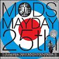 MODS MAYDAY 25th