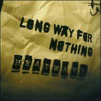 LONG WAY FOR NOTHING